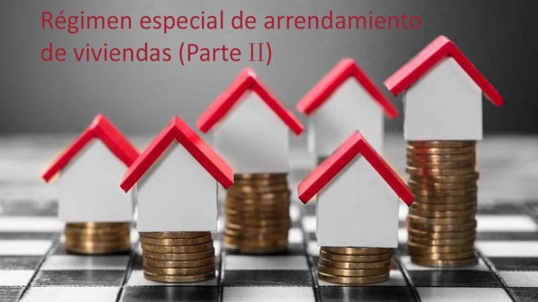 Régimen especial de arrendamiento de viviendas (II): Características y Tributación