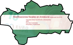 Modificaciones fiscales en Andalucía desde abril de 2019