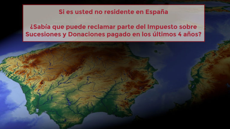 Si es usted no residente en España ¿Sabía que puede reclamar parte del Impuesto sobre Sucesiones y Donaciones pagado en los últimos 4 años?