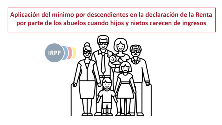 Aplicación del mínimo por descendientes en la declaración de la Renta por parte de los abuelos cuando hijos y nietos carecen de ingresos