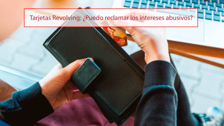 Tarjetas Revolving: ¿Puedo reclamar los intereses abusivos?