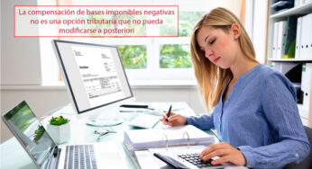 La compensación de bases imponibles negativas no es una opción tributaria que no pueda modificarse a posteriori