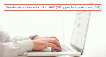 Cómo funciona la Ventanilla Única del IVA (OSS) y para las Importaciones (IOSS)