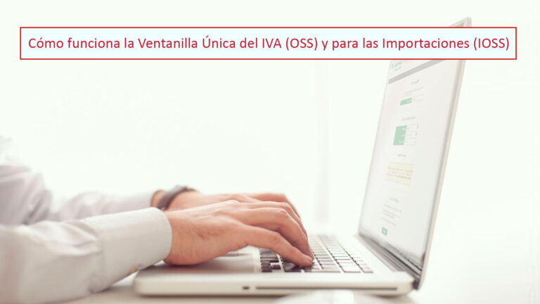 Cómo funciona la Ventanilla Única del IVA (OSS) y para las Importaciones (IOSS)