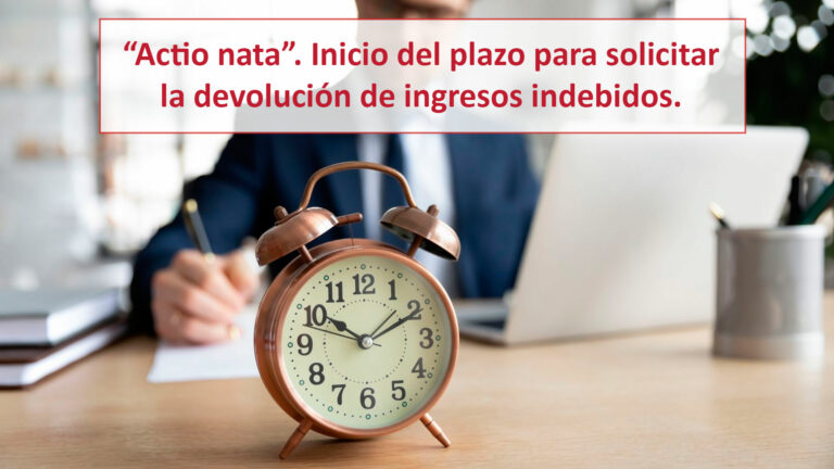“Actio nata”. Inicio del plazo para solicitar la devolución de ingresos indebidos.