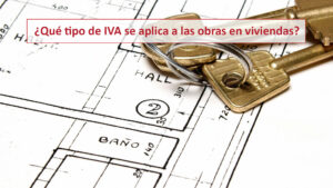 ¿Qué tipo de IVA se aplica a las obras en viviendas?