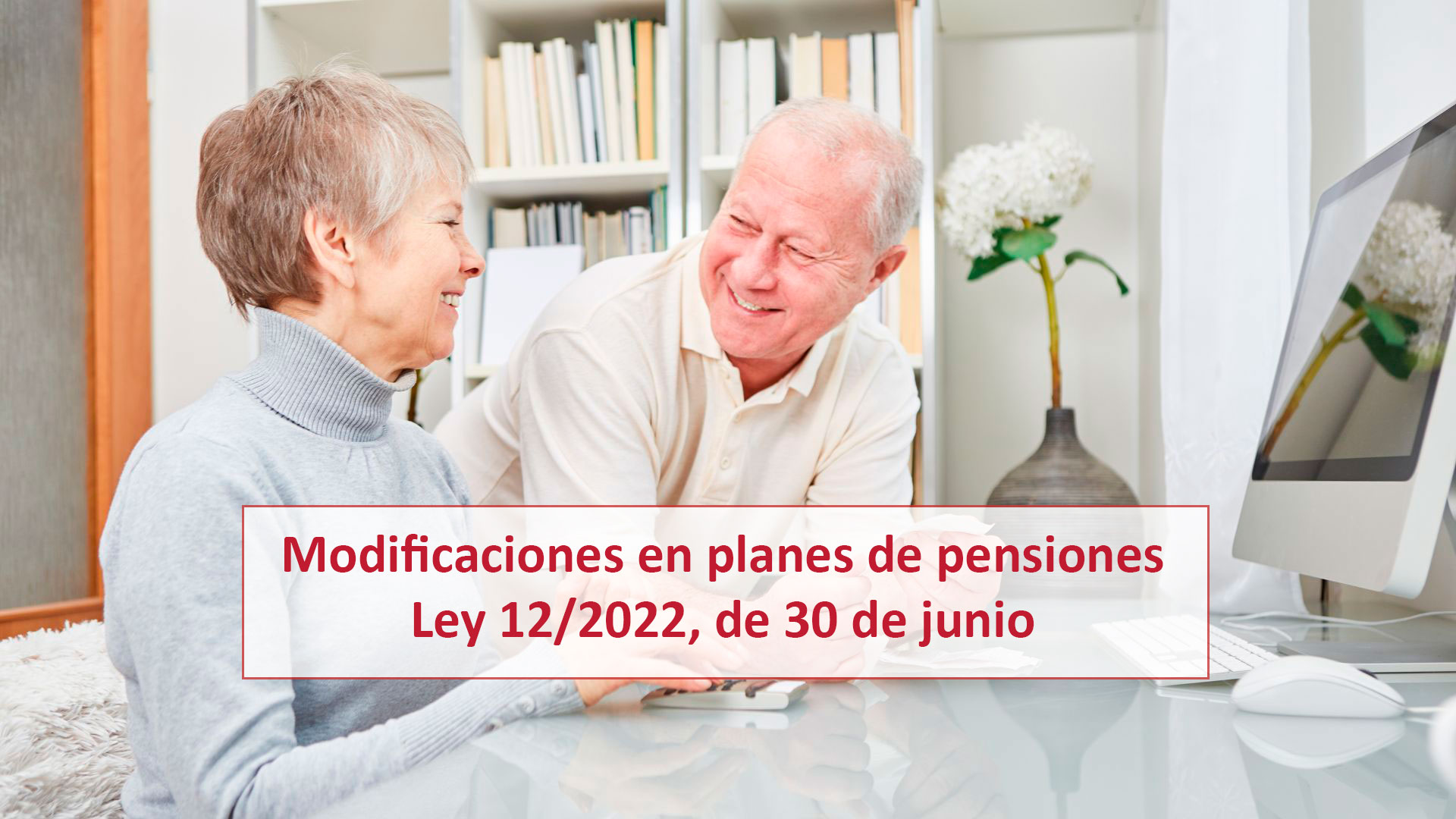 Modificaciones en planes de pensiones: Ley 12/2022, de 30 de junio