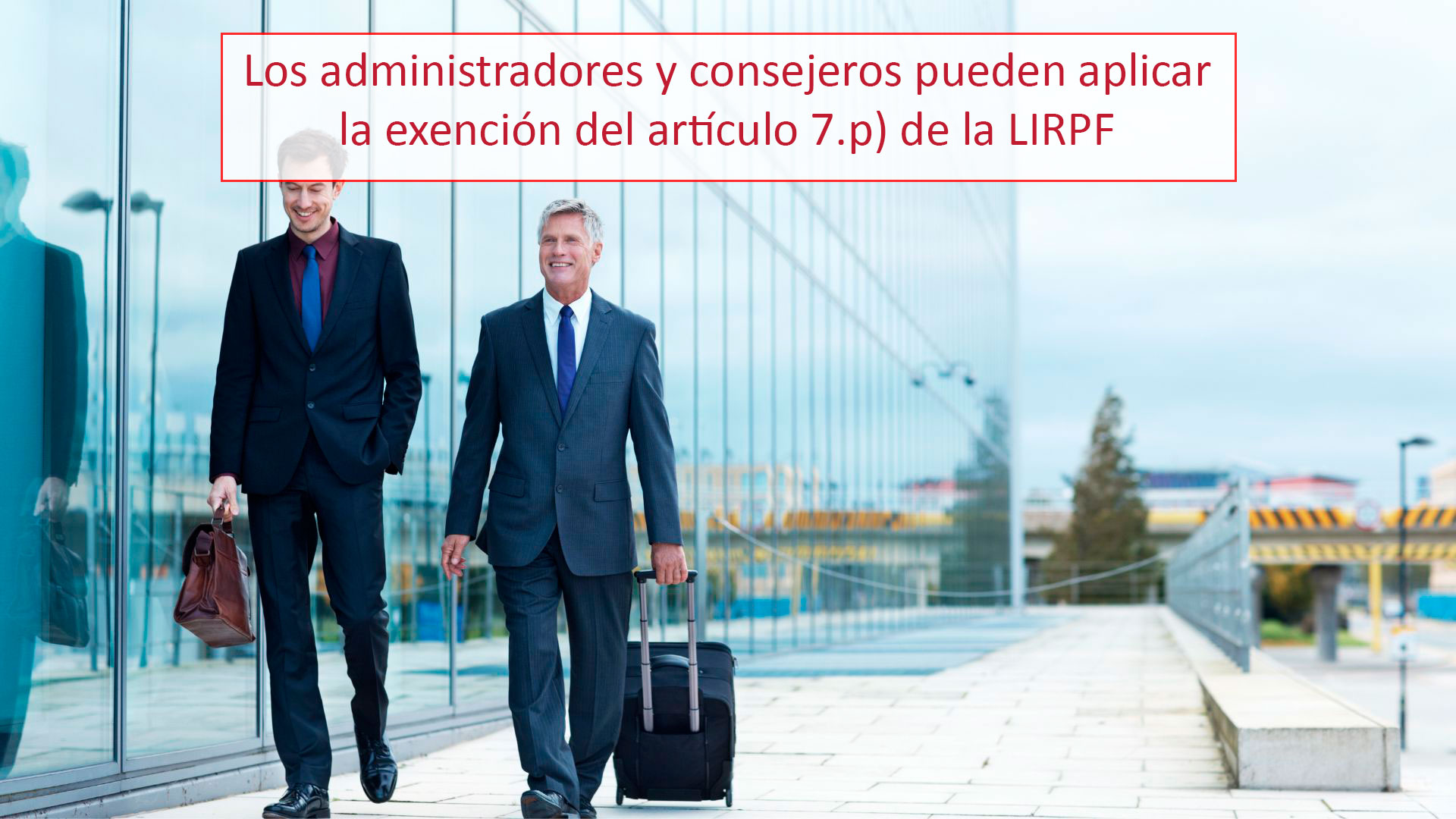 Los administradores y consejeros pueden aplicar la exención del artículo 7.p) de la LIRPF