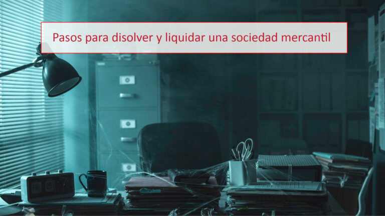 Pasos para disolver y liquidar una sociedad mercantil