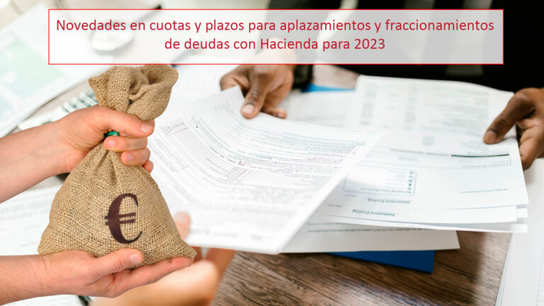Novedades en cuotas y plazos para aplazamientos y fraccionamientos de deudas con Hacienda para 2023
