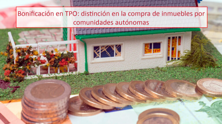 Bonificación en TPO: distinción en la compra de inmuebles por comunidades autónomas