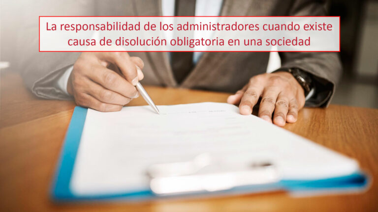 La responsabilidad de los administradores cuando existe causa de disolución obligatoria en una sociedad