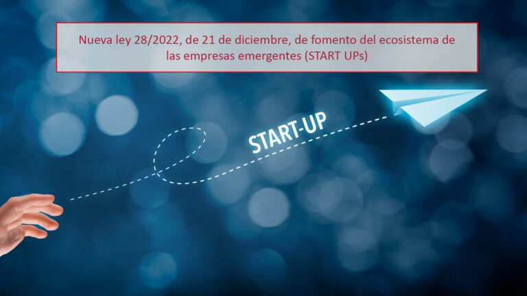 Nueva ley 28/2022, de 21 de diciembre, de fomento del ecosistema de las empresas emergentes (start ups)