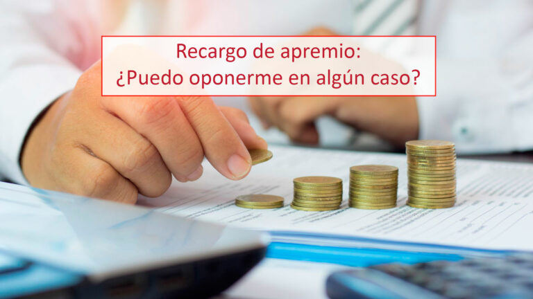 Recargo de apremio: ¿Puedo oponerme en algún caso?