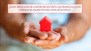 ¿Cómo afecta la ley de vivienda del año 2023 a los desahucios y a los contratos de alquiler firmados antes de la misma?