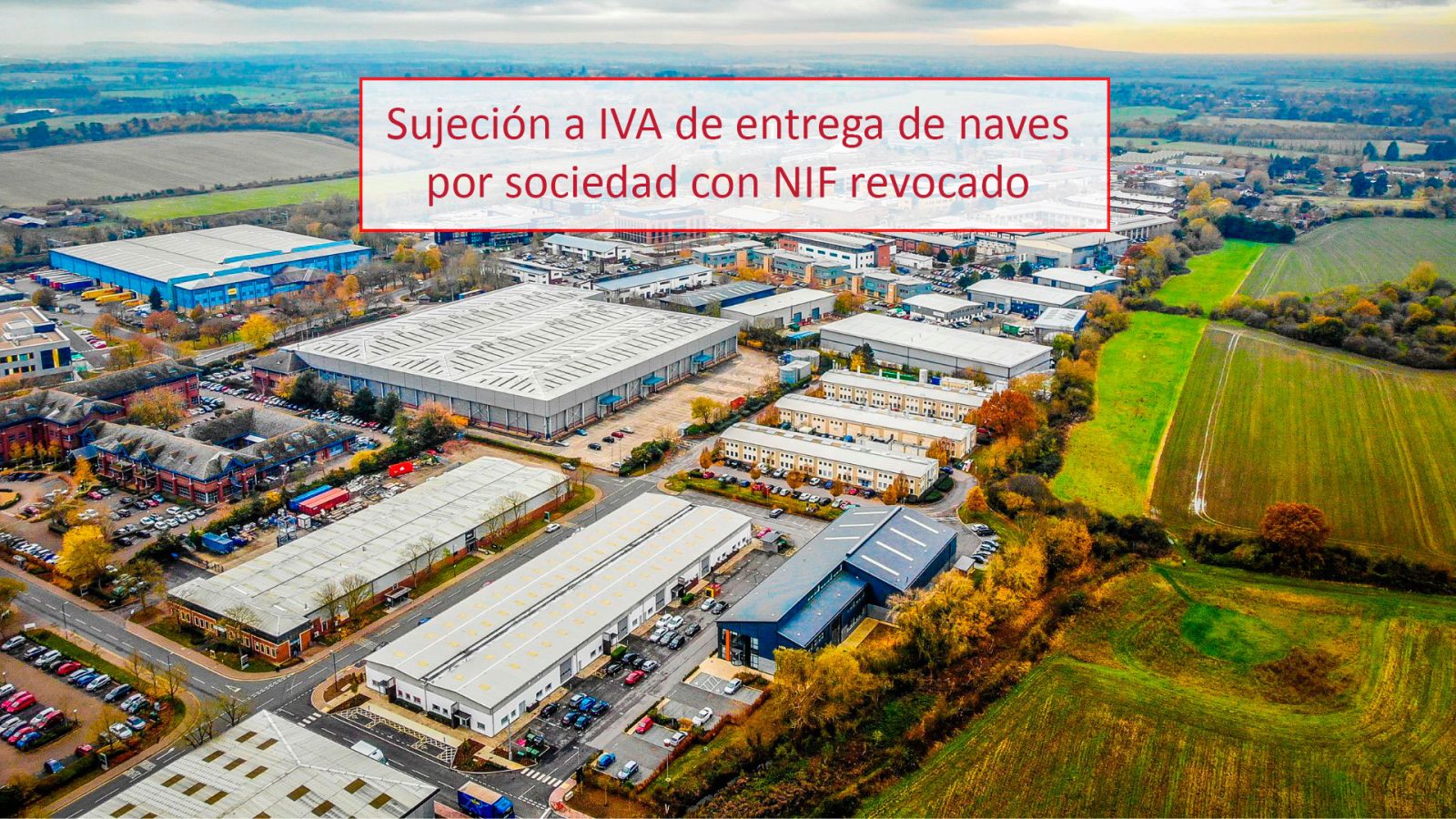 Sujecion A Iva Entrega De Naves Por Sociedad Con Nif Revocado 1600x900