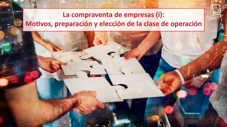 La compraventa de empresas (i): Motivos, preparación y elección de la clase de operación