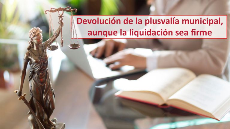 Devolución de la plusvalía municipal, aunque la liquidación sea firme