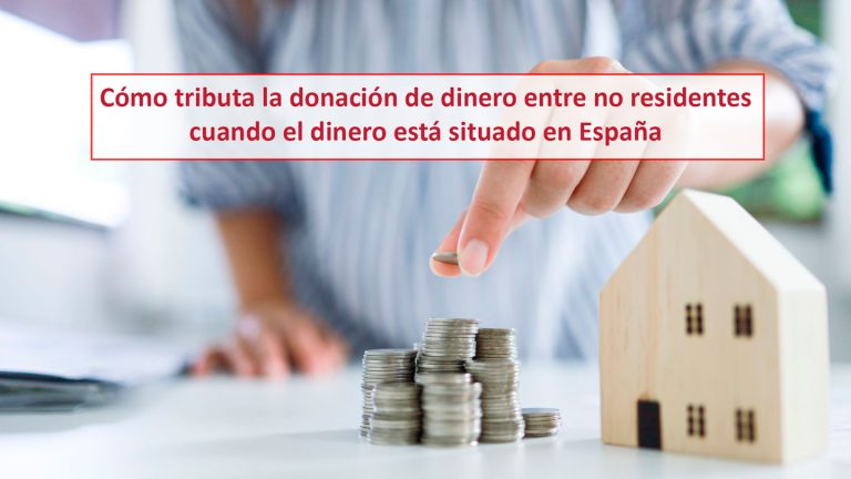 ¿Cómo tributa la donación de dinero entre no residentes cuando el dinero está situado en España?