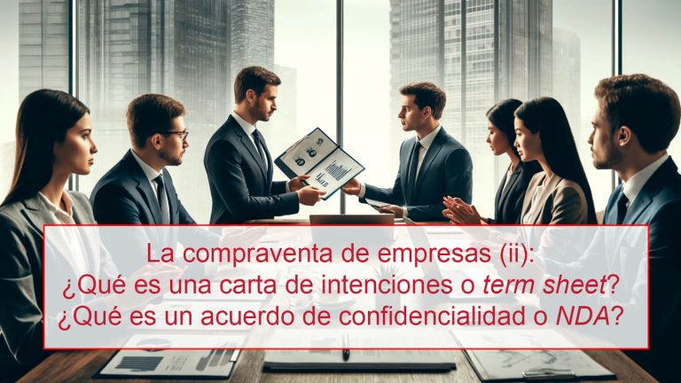La compraventa de empresas (ii): ¿Qué es una carta de intenciones o term sheet? ¿Qué es un acuerdo de confidencialidad o NDA?