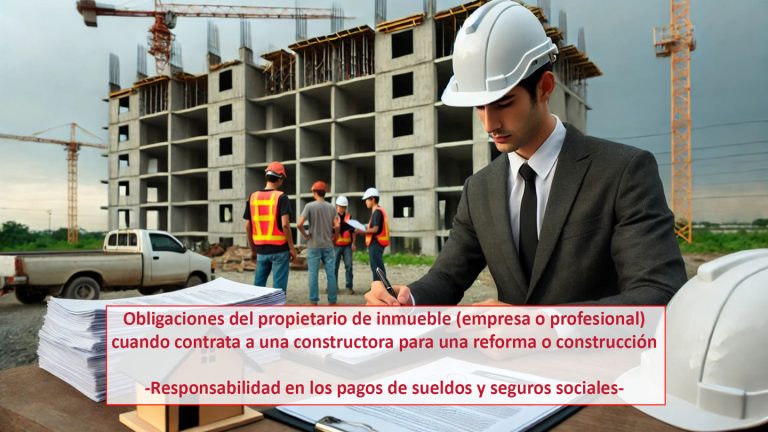 Obligaciones del propietario de inmueble (empresa o profesional) cuando contrata a una constructora para una reforma o construcción