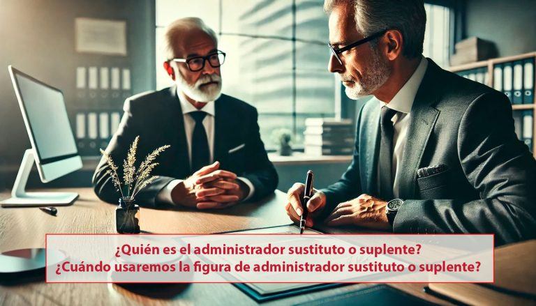 ¿Quién es el administrador sustituto o suplente? ¿Cuándo usaremos la figura de administrador sustituto o suplente?
