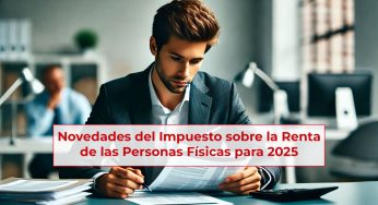 Novedades del Impuesto sobre la Renta de las Personas Físicas para 2025