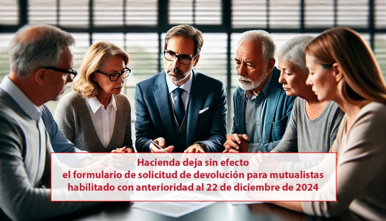 Hacienda deja sin efecto el formulario de solicitud de devolución para mutualistas habilitado con anterioridad al 22 de diciembre de 2024.