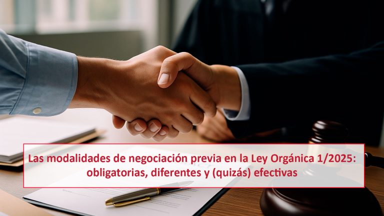 Las modalidades de negociación previa en la Ley Orgánica 1/2025: obligatorias, diferentes y (quizás) efectivas