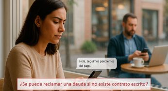 ¿Se puede reclamar una deuda si no existe contrato escrito?