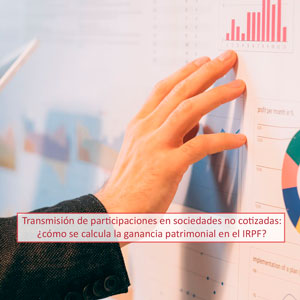 Transmisión de participaciones en sociedades no cotizadas: ¿cómo se calcula la ganancia patrimonial en el IRPF?