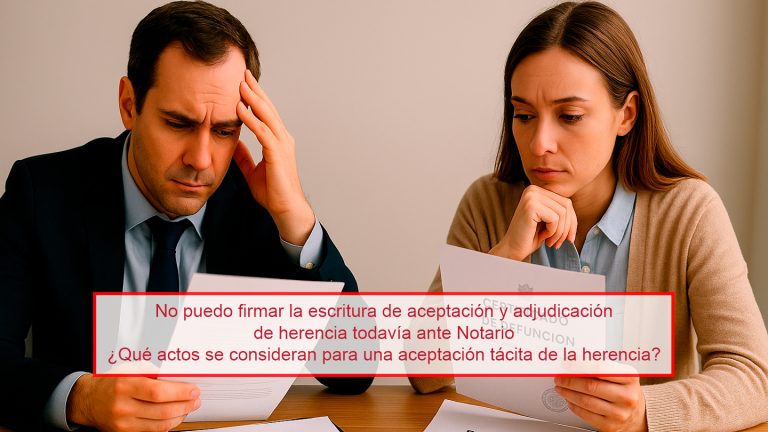 No puedo firmar la escritura de aceptación y adjudicación de herencia todavía ante Notario ¿Qué actos se consideran para una aceptación tácita de la herencia?
