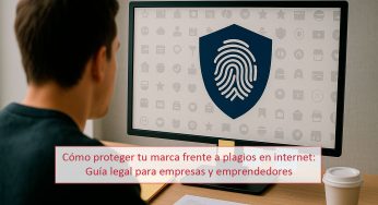 Cómo proteger tu marca frente a plagios en internet: Guía legal para empresas y emprendedores