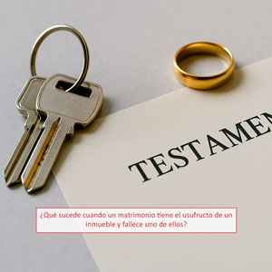 ¿Qué sucede cuando un matrimonio tiene el usufructo de un inmueble y fallece uno de ellos?