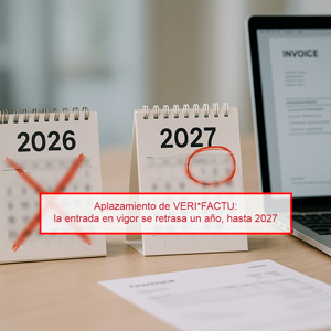Aplazamiento de VERI*FACTU: la entrada en vigor se retrasa un año, hasta 2027