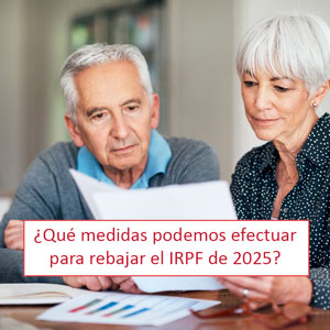 ¿Qué medidas podemos efectuar para rebajar el IRPF de 2025?