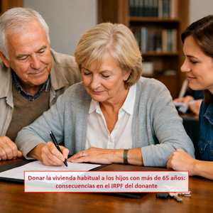 Donar la vivienda habitual a los hijos con más de 65 años: consecuencias en el IRPF del donante