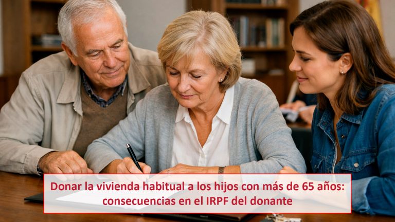 Donar la vivienda habitual a los hijos con más de 65 años: consecuencias en el IRPF del donante