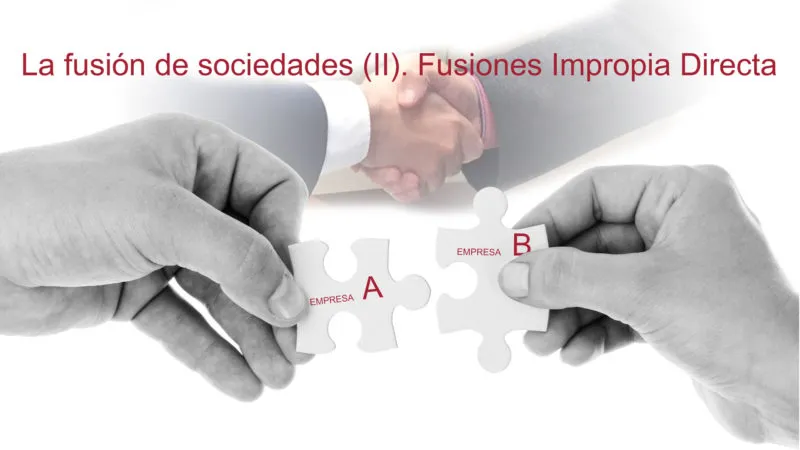 Fusion De Sociedades Fusiones Impropia Directa